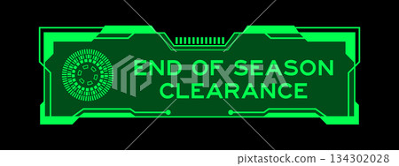 Green color of futuristic hud banner that have word end of season clearance on user interface screen on black background 134302028