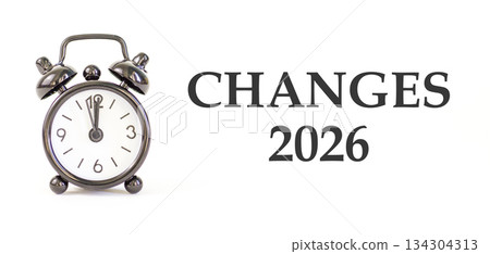 Changes 2026 symbol. Concept words Changes 2026 on beautiful white paper. Beautiful white paper background. Beautiful black alarm clock. Business and changes 2026 concept. Copy space. 134304313
