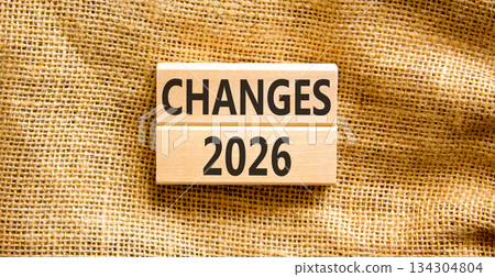 Changes 2026 symbol. Concept words Changes 2026 on beautiful wooden blocks. Beautiful canvas background. Business and changes 2026 concept. Copy space. 134304804
