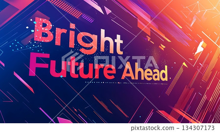 A colorful poster with the words "Bright Future Ahead" written in bold letters 134307173