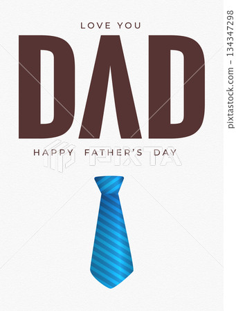 Happy Fathers Day Card with Blue Tie and Love You Dad Text Happy Fathers Day Card with Blue Tie and Love You Dad Text 134347298