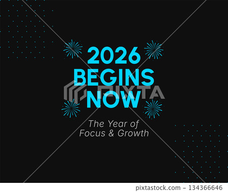 2026 begins now motivational new year background 2026 begins now motivational new year background 134366646