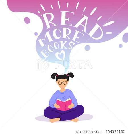 Vector illustration of little girl sitting and reading book, dreaming. Motivational literature fan. Colorful gradient concept illustration. Read more books quote lettering. Vector illustration of little girl sitting and reading book, dreaming. Motivational literature fan. Colorful gradient concept illustration. Read more books quote lettering. 134370162