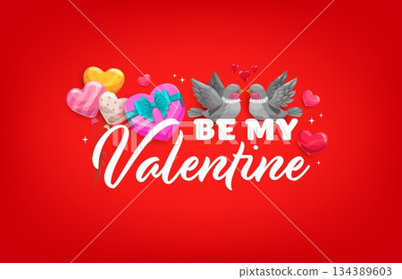 Be my Valentine quote Valentine's day greeting card. Romantic day quote vector greeting card, love celebration poster. Romance holiday banner with couple of kissing birds, gift box and heart balloons Be my Valentine quote Valentine's day greeting card. Romantic day quote vector greeting card, love celebration poster. Romance holiday banner with couple of kissing birds, gift box and heart balloons 134389603