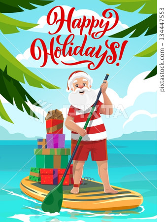 Merry Christmas and Happy Holidays greeting card with Santa on paddleboard, cartoon vector. Christmas winter holiday greeting with Santa at summer sea in swimsuit with gifts on standup board and palms Merry Christmas and Happy Holidays greeting card with Santa on paddleboard, cartoon vector. Christmas winter holiday greeting with Santa at summer sea in swimsuit with gifts on standup board and palms 134447553