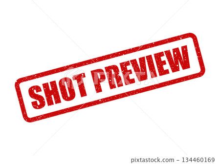 Gritty rubber stamp texture with SHOT PREVIEW message, indicating an initial look or sample of a photograph, video clip, or media asset 134460169