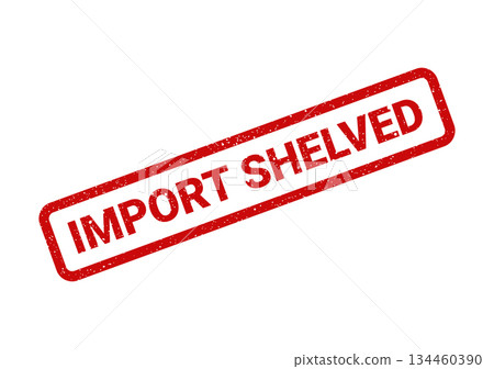 Grunge style rubber stamp effect with the words IMPORT SHELVED indicating a storage or delay status Grunge style rubber stamp effect with the words IMPORT SHELVED indicating a storage or delay status 134460390