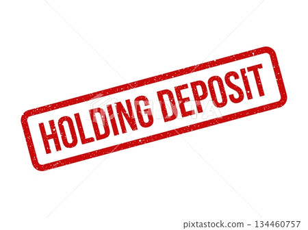 Grungy HOLDING DEPOSIT stamp message for reserving property or confirming a financial agreement Grungy HOLDING DEPOSIT stamp message for reserving property or confirming a financial agreement 134460757