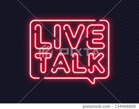 Bright neon sign with live talk text in speech bubble shape. Great for streamers, interviews or podcast visuals. Bright neon sign with live talk text in speech bubble shape. Great for streamers, interviews or podcast visuals. 134466600