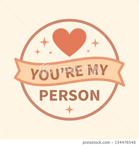 Romantic badge design with heart symbol and your my person message 134476548