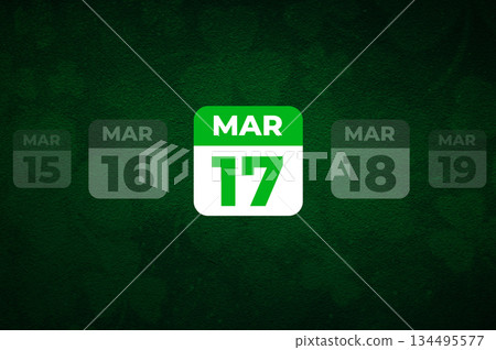 St. Patrick Day calendar, March 17. Calendar with the date March 17. A symbol of good luck and success. St. Patrick Day calendar, March 17. Calendar with the date March 17. A symbol of good luck and success. 134495577