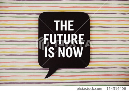 The Future is Now text with speech bubble on colorful stripes background The Future is Now text with speech bubble on colorful stripes background 134514406