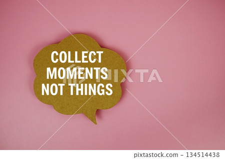 Collect Moments Not Things text with speech bubble on pink background Collect Moments Not Things text with speech bubble on pink background 134514438