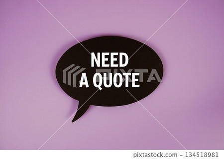 Need A Quote? text with speech bubble top view on purple background Need A Quote? text with speech bubble top view on purple background 134518981