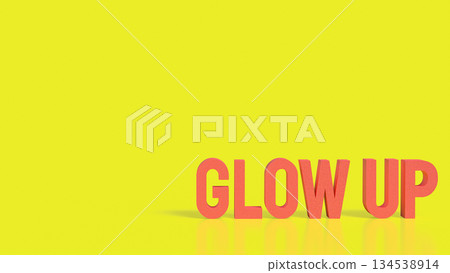 Vibrant Glow Up Motivation Typography 3d render. 134538914
