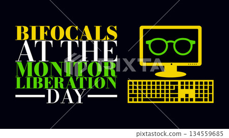 Bifocals at the Monitor Liberation Day, Eye Care and Screen Comfort Bifocals at the Monitor Liberation Day, Eye Care and Screen Comfort 134559685