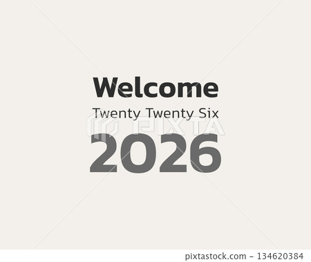 welcome twenty twenty six neutral background welcome twenty twenty six neutral background 134620384