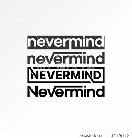 Word Nevermind text line overlap message youth clothing worry attitude love logo design graphic concept creative premium vector stock image top sell 134676110