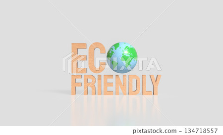 Eco Friendly Concept with Green Earth Globe and Sustainable Environment Message 3d render. Eco Friendly Concept with Green Earth Globe and Sustainable Environment Message 3d render. 134718557