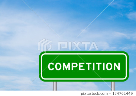 Green color transportation sign with word competition on blue sky with white cloud background 134761449