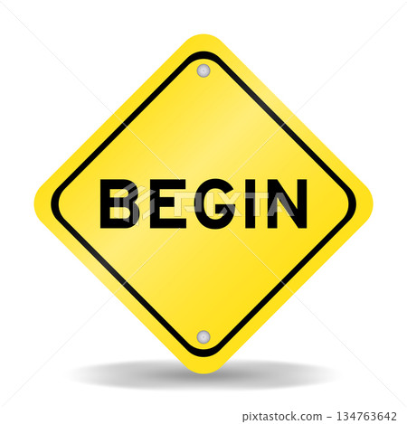 Yellow color transportation sign with word begin on white background Yellow color transportation sign with word begin on white background 134763642