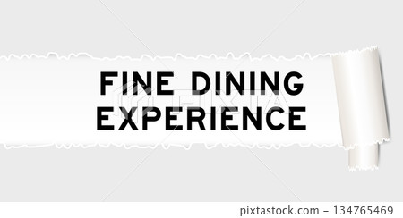 Ripped gray paper background that have word fine dining experience under torn part Ripped gray paper background that have word fine dining experience under torn part 134765469
