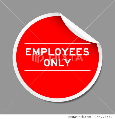 Red color peel sticker label with word employees only on gray background 134774359