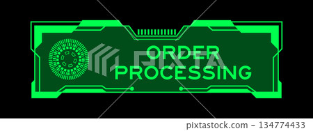 Green color of futuristic hud banner that have word order processing on user interface screen on black background Green color of futuristic hud banner that have word order processing on user interface screen on black background 134774433