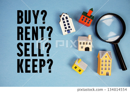 Buy? Rent? Sell? Keep? text with house models on blue background Buy? Rent? Sell? Keep? text with house models on blue background 134814554