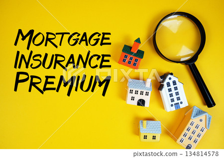 MIP Mortgage Insurance Premium text with house models and magnifying glass on yellow background MIP Mortgage Insurance Premium text with house models and magnifying glass on yellow background 134814578