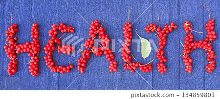 Word Health from red ripe berries of schisandra Word Health from red ripe berries of schisandra 134859801
