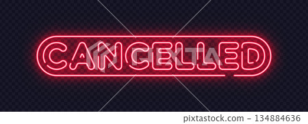 Red neon cancelled sign with strong lettering, designed for status updates and announcements. Intense glow clearly signals change. Red neon cancelled sign with strong lettering, designed for status updates and announcements. Intense glow clearly signals change. 134884636