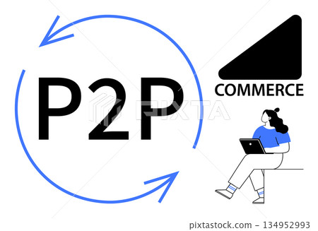 Digital economy, online business, payment transfer, e-commerce, peer-to-peer trading, collaboration. Circular arrows with P2P text, person with a laptop commerce icon. Digital economy and online 134952993