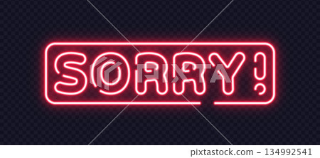 Illuminated sorry sign in bold red neon font with glowing frame. Eye-catching concept for service errors or polite notifications. 134992541