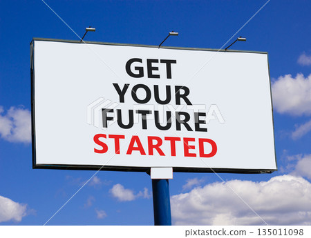 Get your future started symbol. Concept words Get your future started on beautiful big white billboard. Beautiful blue sky clouds background. Business get your future started concept. Copy space. 135011098