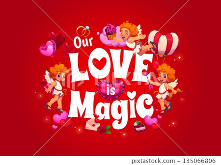 Valentine greeting card with Our Love is Magic quote and funny cupid cherubs, vector banner. Cheerful cupid angels flying with heart balloons, cake and wedding ring or love message letter envelope Valentine greeting card with Our Love is Magic quote and funny cupid cherubs, vector banner. Cheerful cupid angels flying with heart balloons, cake and wedding ring or love message letter envelope 135066806