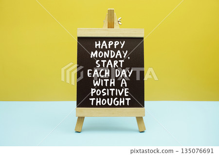 Happy Monday, Start Each Day With A Positive Thought 135076691