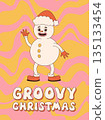 Merry Christmas and Happy New year. snowman in trendy retro cartoon style. Greeting cards, template, posters, prints, party invitations and backgrounds. Groovy winter posters. 135133454
