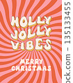 Merry Christmas and Happy New year. Holly jolly vibes in trendy retro cartoon style. Greeting cards, template, posters, prints, party invitations and backgrounds. Groovy winter posters. 135133455