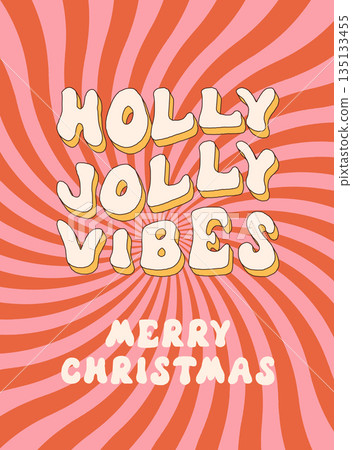 Merry Christmas and Happy New year. Holly jolly vibes in trendy retro cartoon style. Greeting cards, template, posters, prints, party invitations and backgrounds. Groovy winter posters. 135133455