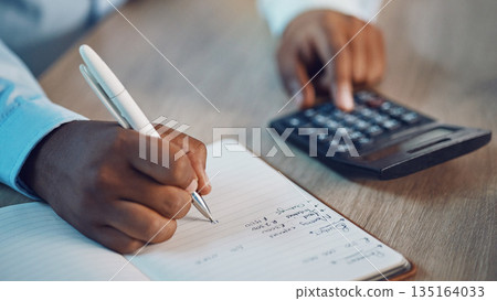 Hand, writing and calculator with notebook, budget and planning for tax, compliance or finance for investing. Man, book and pen for financial decision, plan or goals with vision, accounting or saving Hand, writing and calculator with notebook, budget and planning for tax, compliance or finance for investing. Man, book and pen for financial decision, plan or goals with vision, accounting or saving 135164033