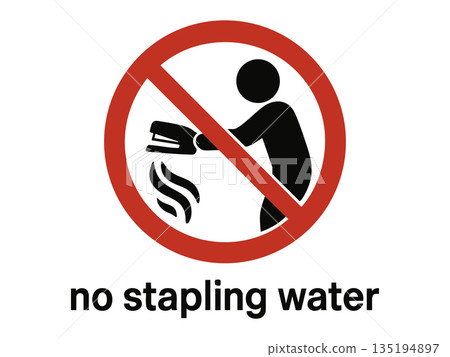 Funny warning sign saying no stapling water raster Funny warning sign saying no stapling water raster 135194897
