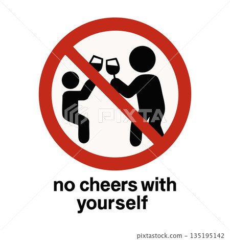 prohibition sign saying no cheers with yourself prohibition sign saying no cheers with yourself 135195142