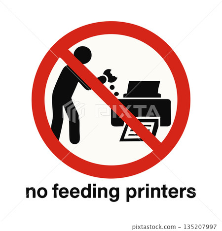 Humorous sign forbidding feeding office printers Humorous sign forbidding feeding office printers 135207997