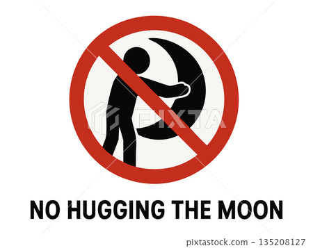 Absurd prohibition sign no hugging the moon 135208127