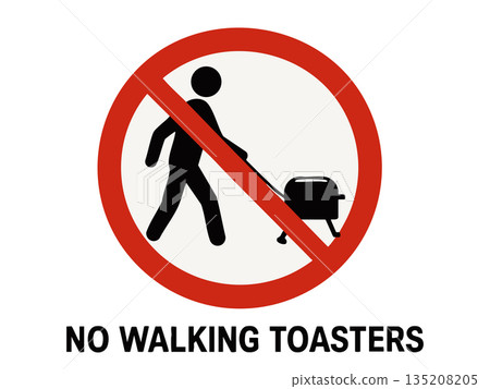 Funny prohibition sign no walking toasters allowed 135208205