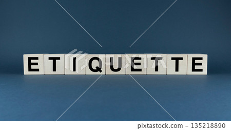 The word 'ETIQUETTE' spelled out in wooden blocks The word 'ETIQUETTE' spelled out in wooden blocks 135218890