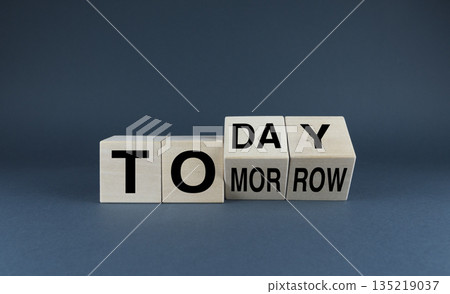 Today or tomorrow. Cubes form the expression today or tomorrow. Today or tomorrow. Cubes form the expression today or tomorrow. 135219037