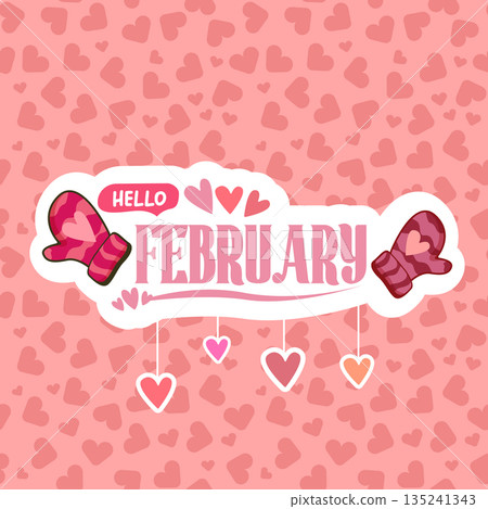 Hello February square banner with text and pink love valentines hearts and pink mittens isolated on pink abstract background. Hello February lovely sticker, label , banner, poster design template Hello February square banner with text and pink love valentines hearts and pink mittens isolated on pink abstract background. Hello February lovely sticker, label , banner, poster design template 135241343