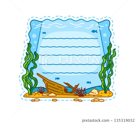 Marine adventure, nautical ocean bottom kids memo note template. Kids schedule nautical sticker, ocean travel scrapbook vector frame. Marine adventure memo note with seaweeds, sand and sunken ship Marine adventure, nautical ocean bottom kids memo note template. Kids schedule nautical sticker, ocean travel scrapbook vector frame. Marine adventure memo note with seaweeds, sand and sunken ship 135319032